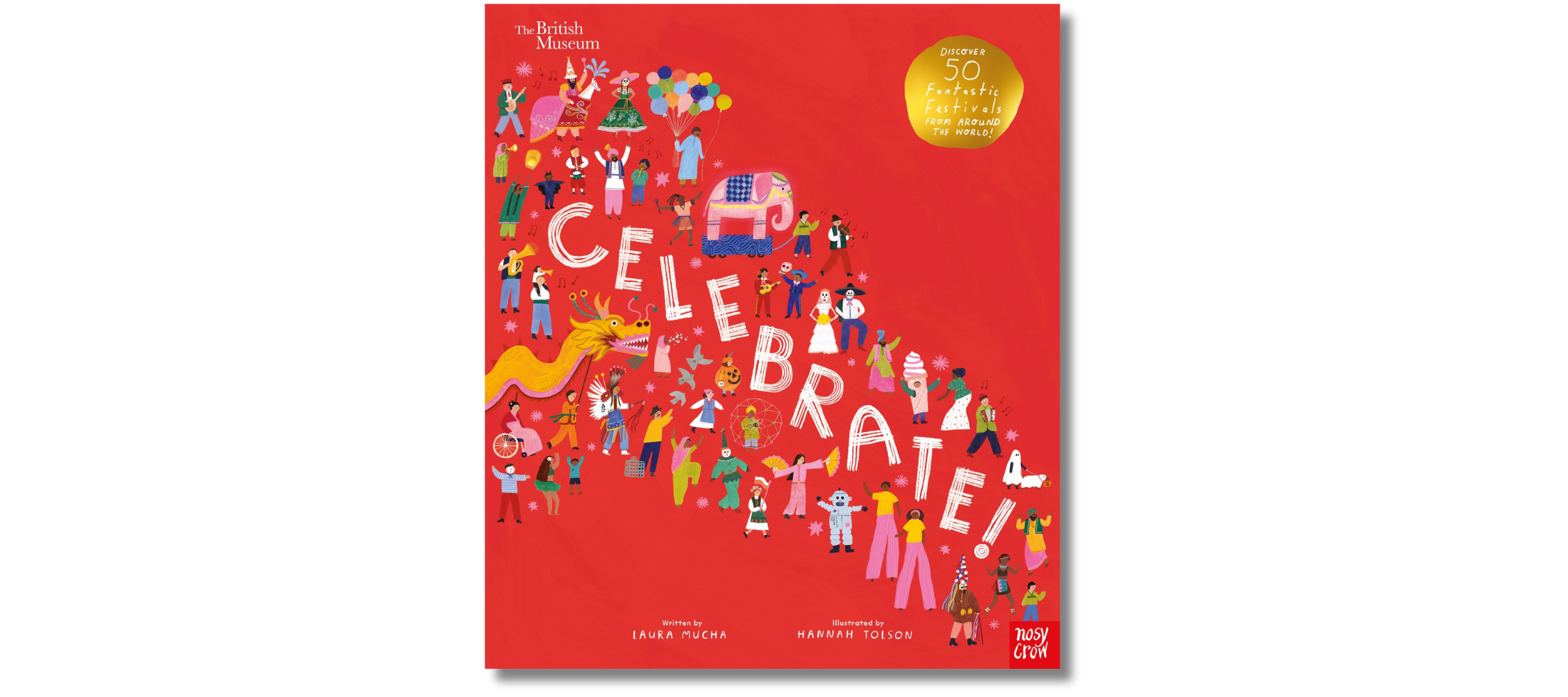 Celebrate!: Discover 50 Fantastic Festivals from Around the World