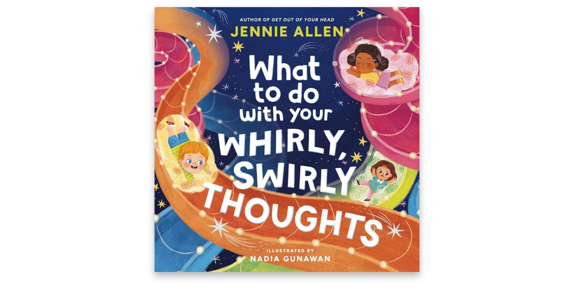 What To Do With Your Whirly, Swirly Thoughts