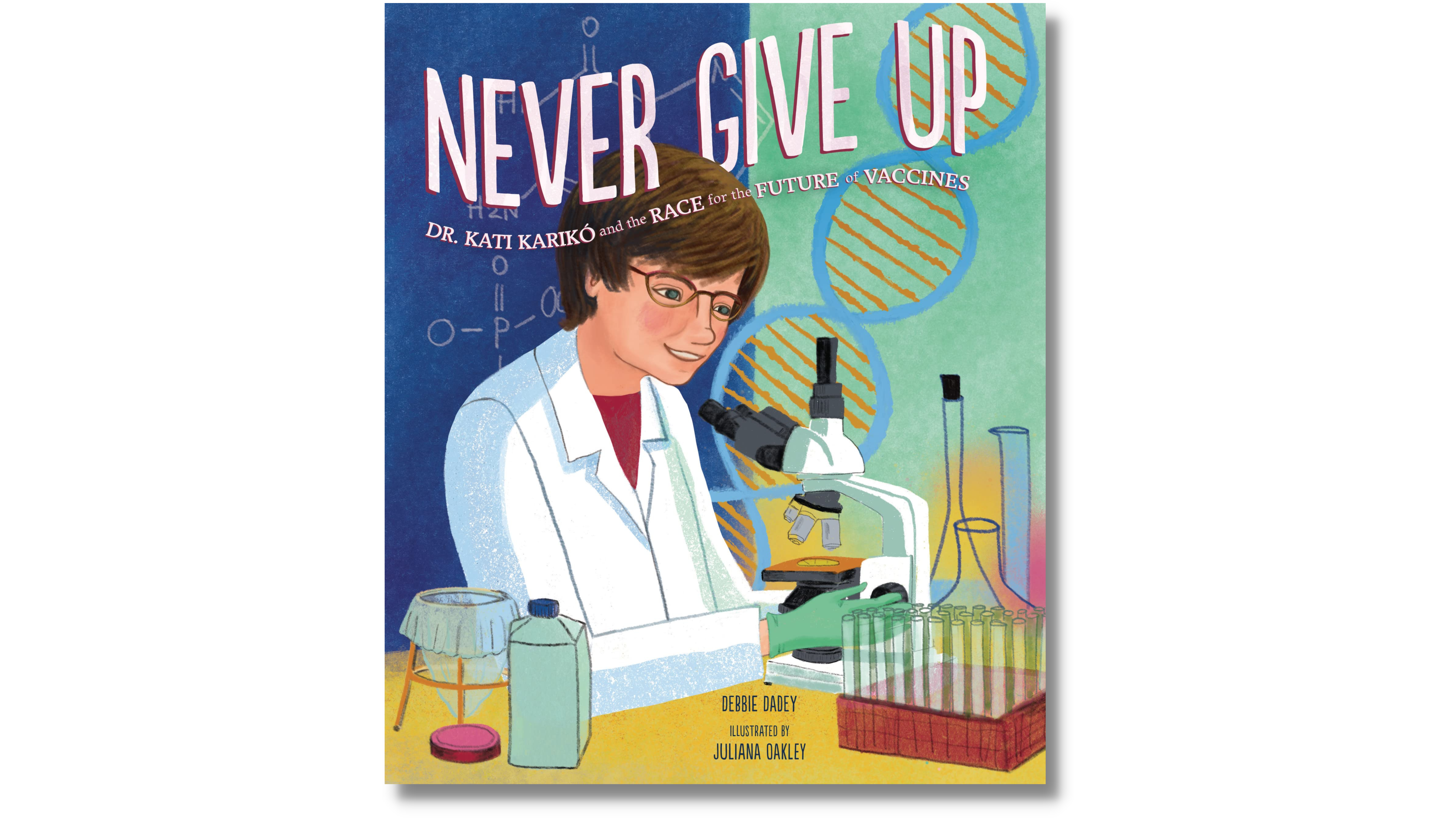 Never Give Up: Dr. Kati Karikó and the Race for the Future of Vaccines