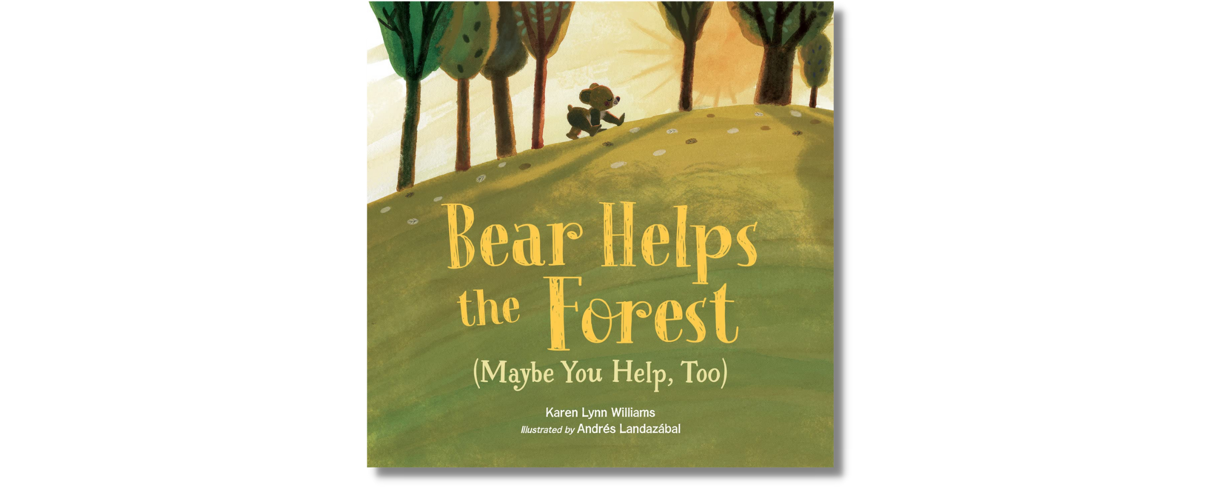 Bear Helps the Forest (Maybe You Help, Too)