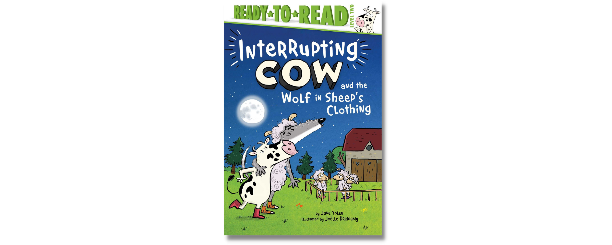 Interrupting Cow and the Wolf in Sheep's Clothing: Ready-to-Read